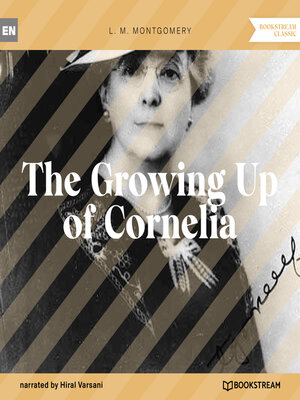 cover image of The Growing Up of Cornelia (Unabridged)
